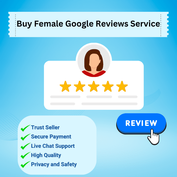 Buy Female Google Reviews Service