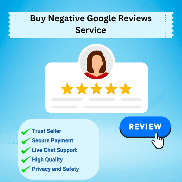 Buy Negative Google Reviews Service