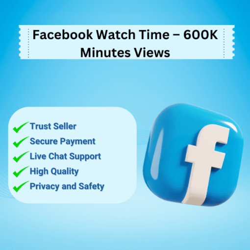 Facebook Watch Time – 600K Minutes Views